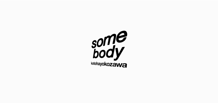 somebody – kotohayokozawa